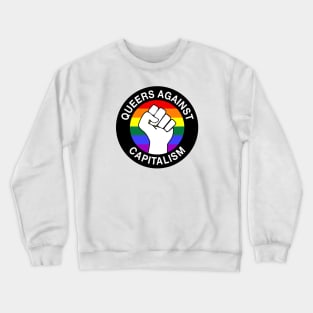 Queers Against Capitalism Crewneck Sweatshirt